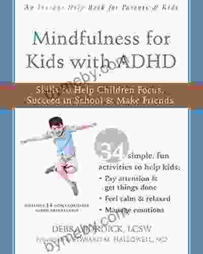 Mindfulness for Kids with ADHD: Skills to Help Children Focus Succeed in School and Make Friends (Instant Help Books)