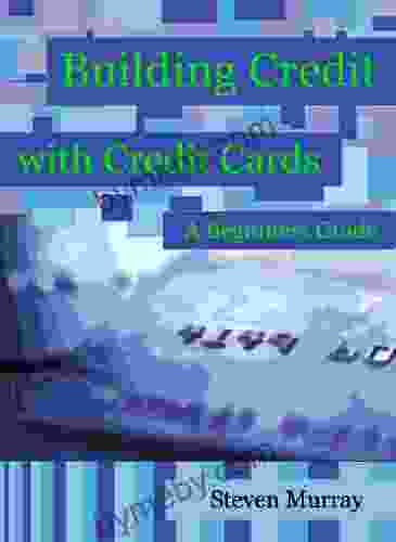 Building Credit With Credit Cards: A Beginners Guide