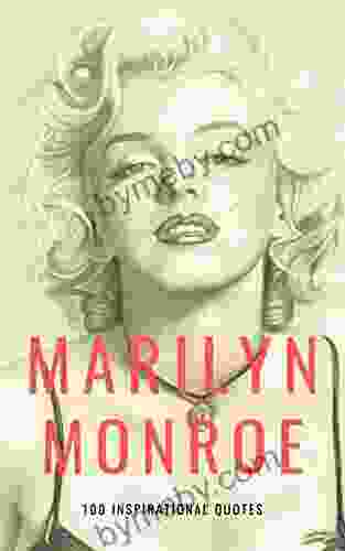 100 Inspirational Quotes By Marilyn Monroe: A Boost Of Empowerment Inspiration Confidence And Positive Vibes