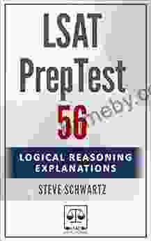 LSAT PrepTest 56: Logical Reasoning Explanations (LSAT PrepTest (Logical Reasoning Explanations))