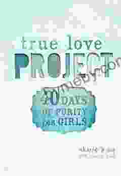 40 Days Of Purity For Girls (True Love Project)