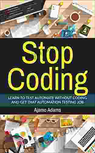 Stop Coding: Learn to test automate without coding and get that automation testing job