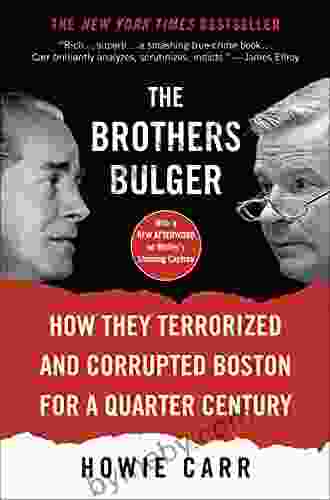 The Brothers Bulger: How They Terrorized and Corrupted Boston for a Quarter Century