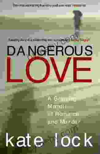 Dangerous Love: A Gripping Memoir of Romance and Murder