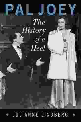 Pal Joey: The History Of A Heel (Broadway Legacies)