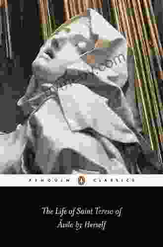 The Life Of St Teresa Of Avila By Herself (Classics)