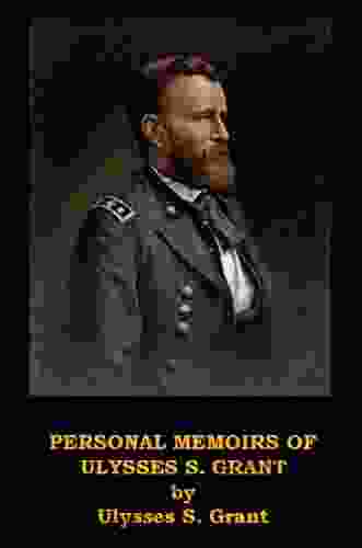 Personal Memoirs Of Ulysses S Grant Includes Both Volumes (Optimized For Kindle)