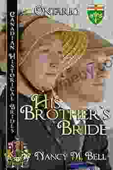 His Brother S Bride: Ontario (Canadian Historical Brides 2)