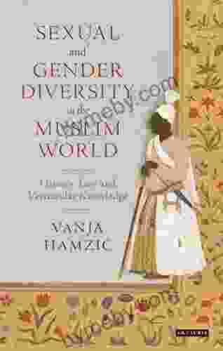 Sexual And Gender Diversity In The Muslim World: History Law And Vernacular Knowledge (Library Of Islamic South Asia 1)