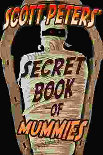 Scott Peters Secret Of Mummies: 100 Bizarre Secrets