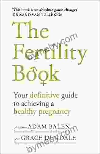 The Fertility Book: Your Definitive Guide To Achieving A Healthy Pregnancy