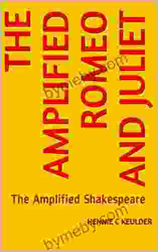 The Amplified Romeo And Juliet: The Amplified Shakespeare