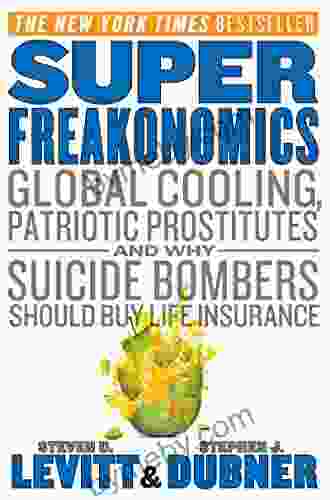 SuperFreakonomics: Global Cooling Patriotic Prostitutes and Why Suicide Bombers Should Buy Life Insurance