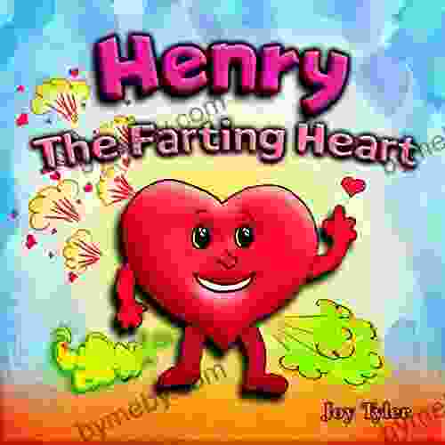 Henry The Farting Heart: A Funny Rhyming Valentine s Day For Kids About A Tooting Heart (Fartastic Tales 10)