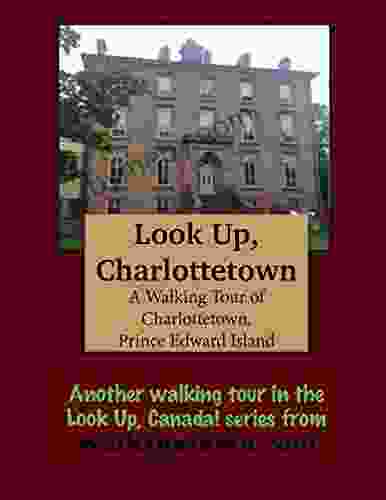 A Walking Tour of Charlottetown Prince Edward Island (Look Up Canada series)