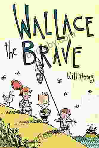 Wallace The Brave Will Henry