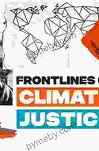 What We re Fighting for Now Is Each Other: Dispatches from the Front Lines of Climate Justice