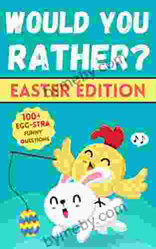 Would You Rather? Easter Edition: A Fun Game For Kids With Interactive Questions Jokes Maze And Silly Scenarios