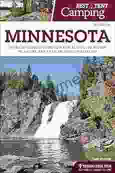 Best Tent Camping: Minnesota: Your Car Camping Guide To Scenic Beauty The Sounds Of Nature And An Escape From Civilization