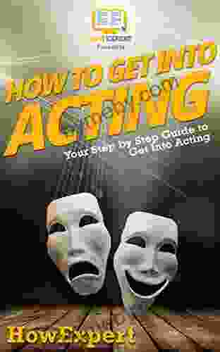 How To Get Into Acting: Your Step By Step Guide To Get Into Acting